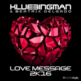 DJ KLUBBINGMAN & BEATRIX DELGADO - LOVE MESSAGE 2K16